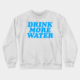 Drink More Water Baby Crewneck Sweatshirt